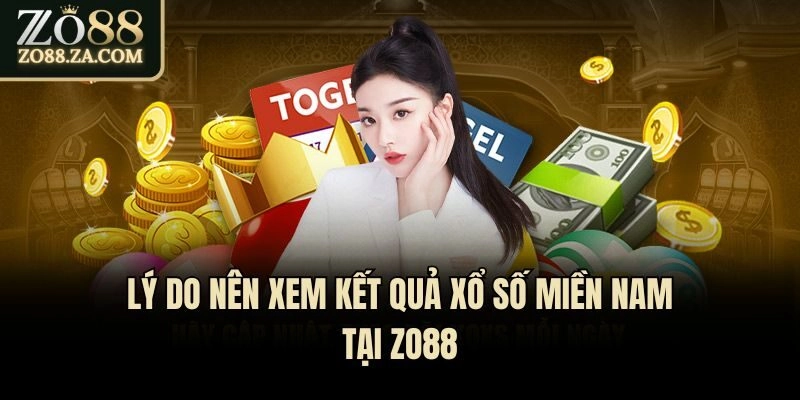 Lý do nên xem kết quả xổ số miền Nam tại Zo88