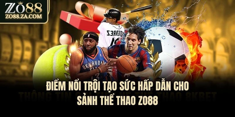 Điểm nổi trội tạo sức hấp dẫn cho sảnh thể thao Zo88